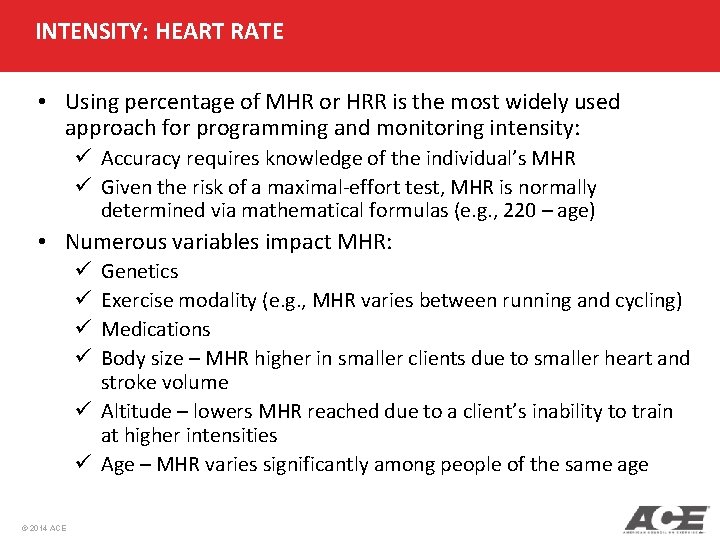 INTENSITY: HEART RATE • Using percentage of MHR or HRR is the most widely