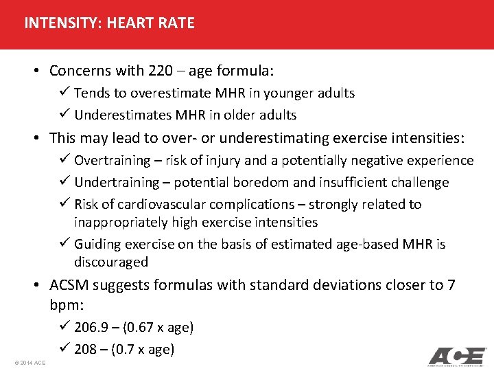 INTENSITY: HEART RATE • Concerns with 220 – age formula: ü Tends to overestimate