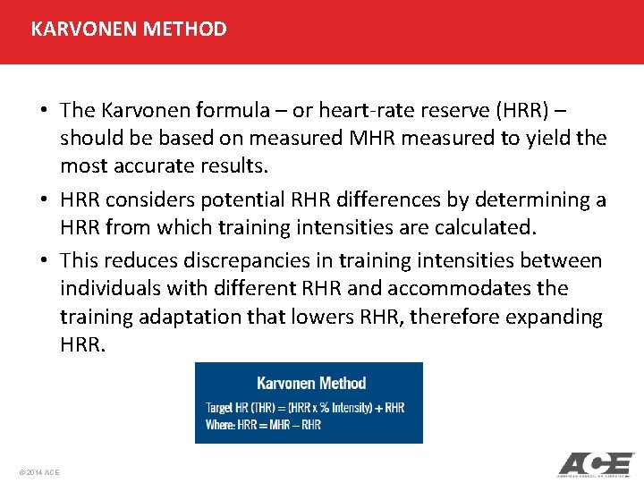 KARVONEN METHOD • The Karvonen formula – or heart-rate reserve (HRR) – should be