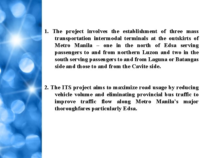 1. The project involves the establishment of three mass transportation intermodal terminals at the