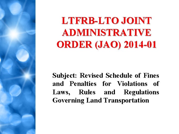 LTFRB-LTO JOINT ADMINISTRATIVE ORDER (JAO) 2014 -01 Subject: Revised Schedule of Fines and Penalties