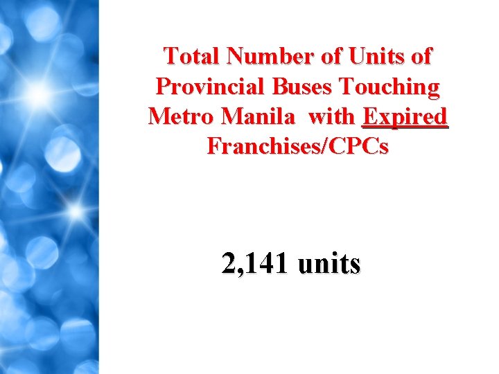 Total Number of Units of Provincial Buses Touching Metro Manila with Expired Franchises/CPCs 2,