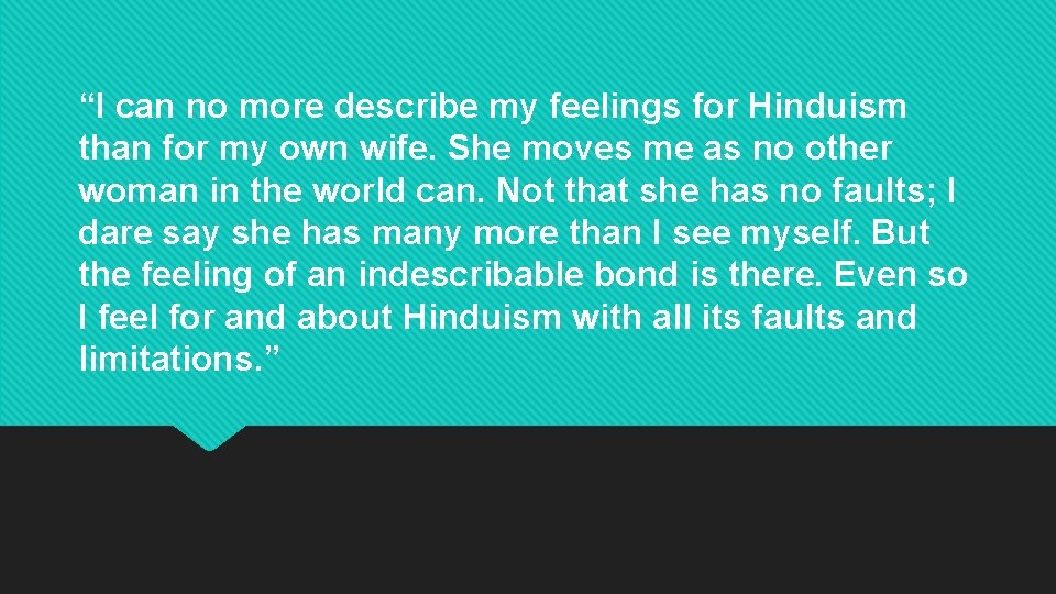 “I can no more describe my feelings for Hinduism than for my own wife.