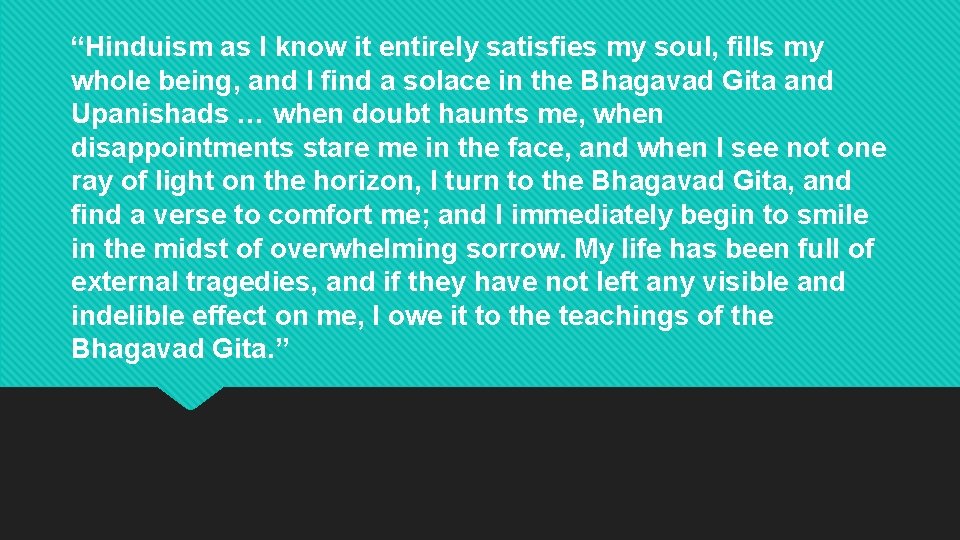 “Hinduism as I know it entirely satisfies my soul, fills my whole being, and