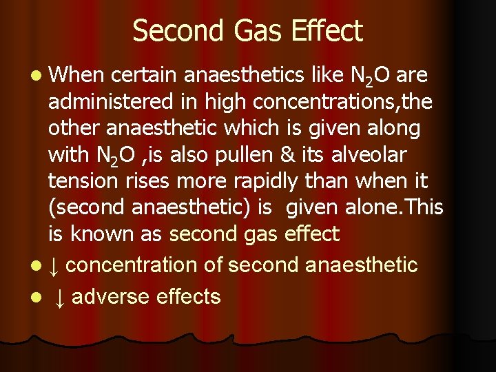 Second Gas Effect l When certain anaesthetics like N 2 O are administered in Second Gas Effect l When certain anaesthetics like N 2 O are administered in