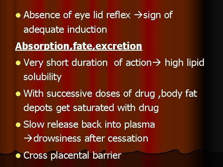 l Absence of eye lid reflex sign of adequate induction Absorption, fate, excretion l l Absence of eye lid reflex sign of adequate induction Absorption, fate, excretion l
