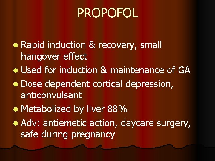 PROPOFOL l Rapid induction & recovery, small hangover effect l Used for induction & PROPOFOL l Rapid induction & recovery, small hangover effect l Used for induction &