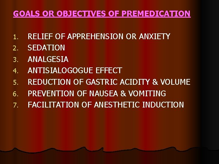 GOALS OR OBJECTIVES OF PREMEDICATION 1. 2. 3. 4. 5. 6. 7. RELIEF OF GOALS OR OBJECTIVES OF PREMEDICATION 1. 2. 3. 4. 5. 6. 7. RELIEF OF