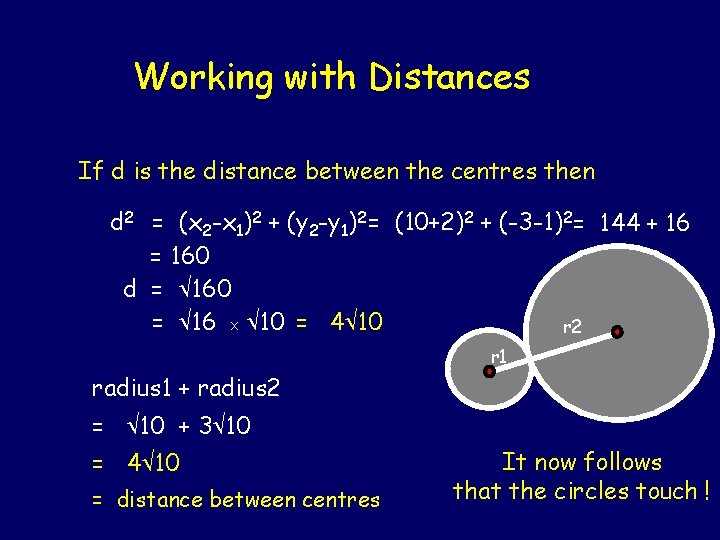 Working with Distances If d is the distance between the centres then d 2