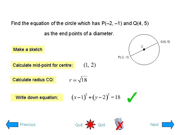 Find the equation of the circle which has P(– 2, – 1) and Q(4,