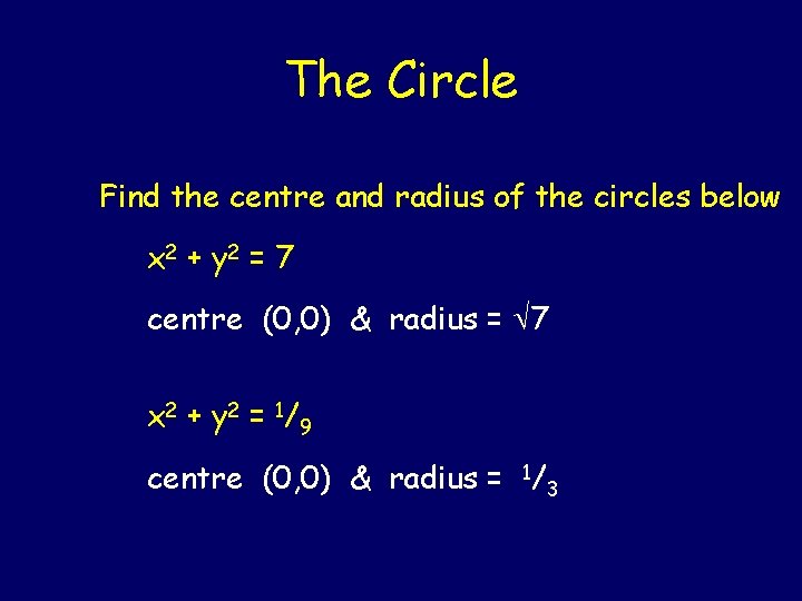 The Circle Find the centre and radius of the circles below x 2 +