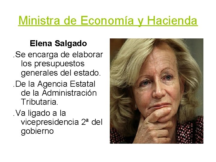 Ministra de Economía y Hacienda Elena Salgado. Se encarga de elaborar los presupuestos generales Ministra de Economía y Hacienda Elena Salgado. Se encarga de elaborar los presupuestos generales