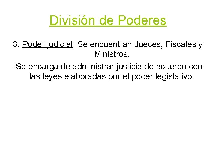 División de Poderes 3. Poder judicial: Se encuentran Jueces, Fiscales y Ministros. . Se División de Poderes 3. Poder judicial: Se encuentran Jueces, Fiscales y Ministros. . Se