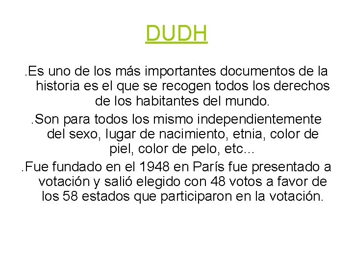 DUDH. Es uno de los más importantes documentos de la historia es el que DUDH. Es uno de los más importantes documentos de la historia es el que