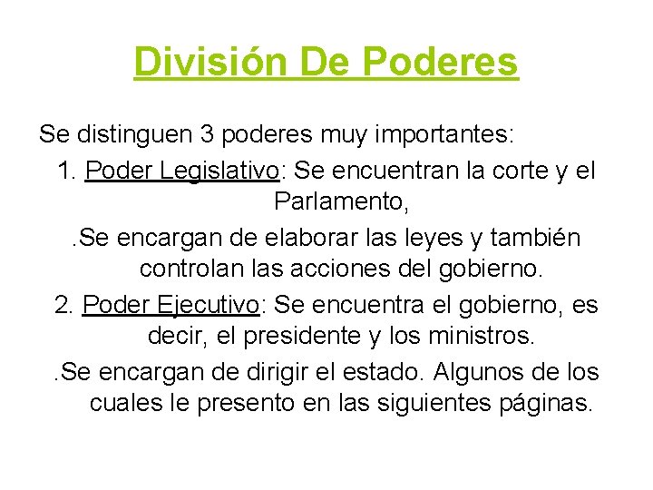 División De Poderes Se distinguen 3 poderes muy importantes: 1. Poder Legislativo: Se encuentran División De Poderes Se distinguen 3 poderes muy importantes: 1. Poder Legislativo: Se encuentran