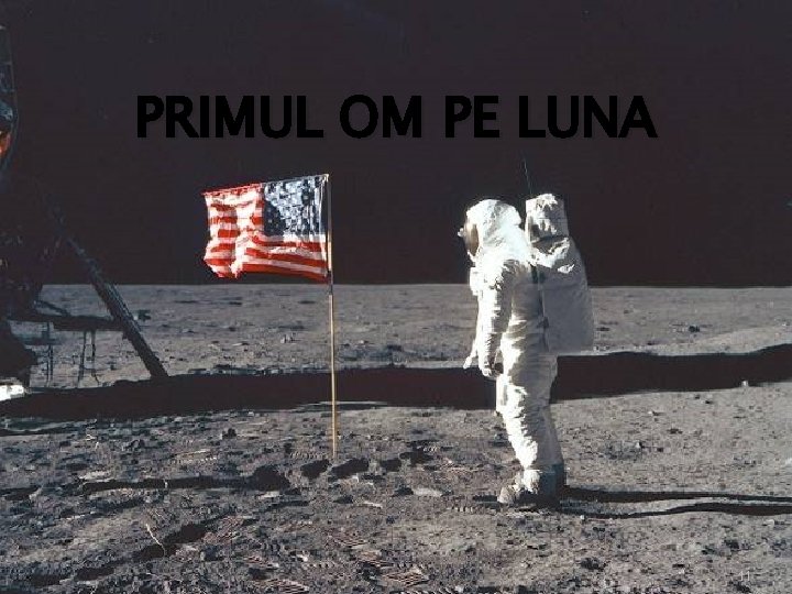 PRIMUL OM PE LUNA 11 