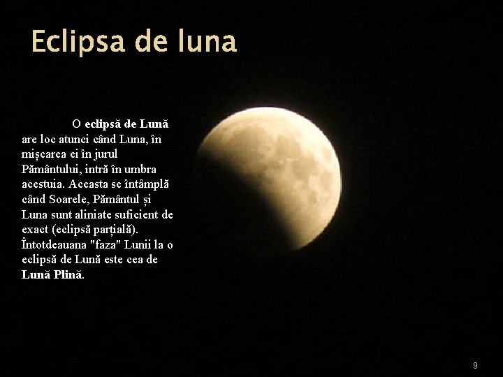 Eclipsa de luna O eclipsă de Lună are loc atunci când Luna, în mișcarea