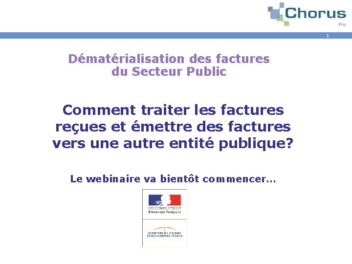 1 Dématérialisation des factures du Secteur Public Comment traiter les factures reçues et émettre