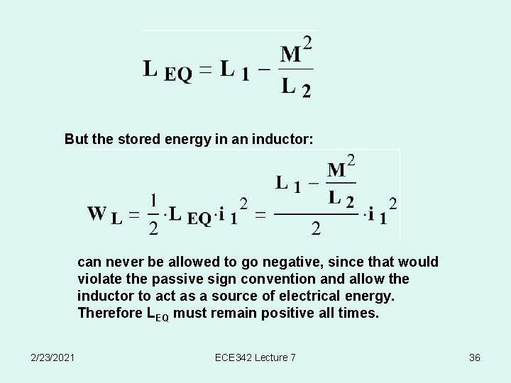 But the stored energy in an inductor: can never be allowed to go negative,