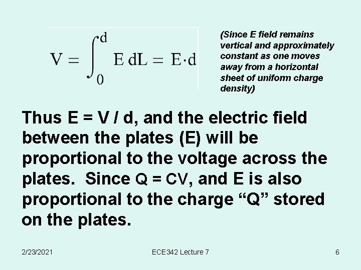 (Since E field remains vertical and approximately constant as one moves away from a