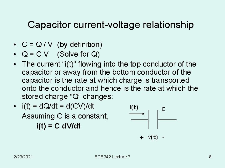 Capacitor current-voltage relationship • C = Q / V (by definition) • Q =