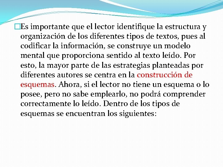 �Es importante que el lector identifique la estructura y organización de los diferentes tipos