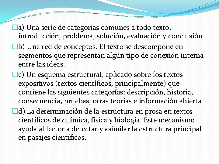 �a) Una serie de categorías comunes a todo texto: introducción, problema, solución, evaluación y