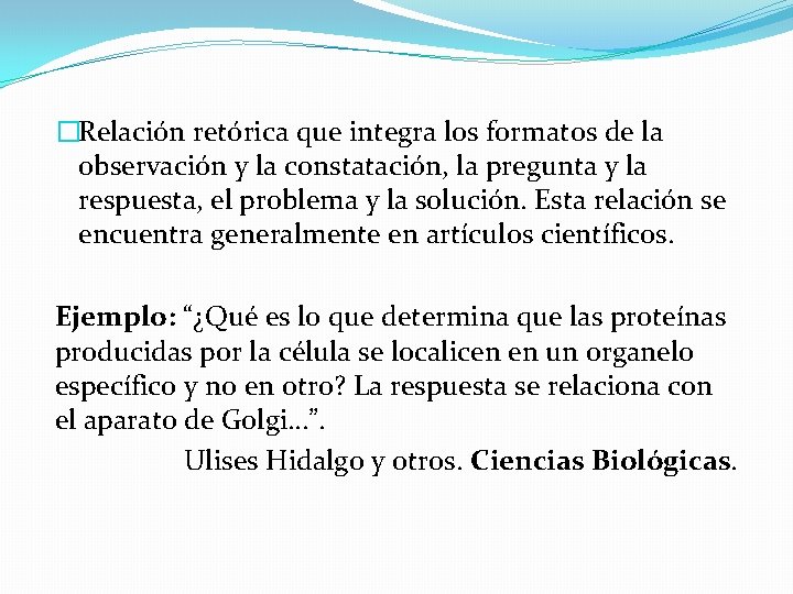 �Relación retórica que integra los formatos de la observación y la constatación, la pregunta