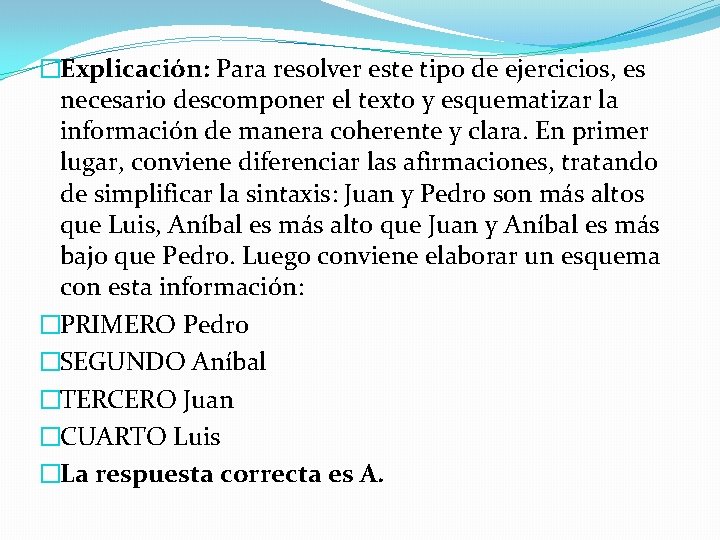 �Explicación: Para resolver este tipo de ejercicios, es necesario descomponer el texto y esquematizar