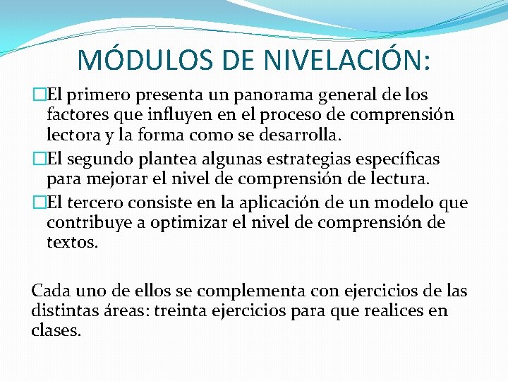 MÓDULOS DE NIVELACIÓN: �El primero presenta un panorama general de los factores que influyen