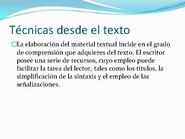 Técnicas desde el texto �La elaboración del material textual incide en el grado de