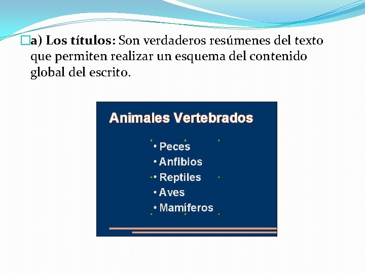 �a) Los títulos: Son verdaderos resúmenes del texto que permiten realizar un esquema del