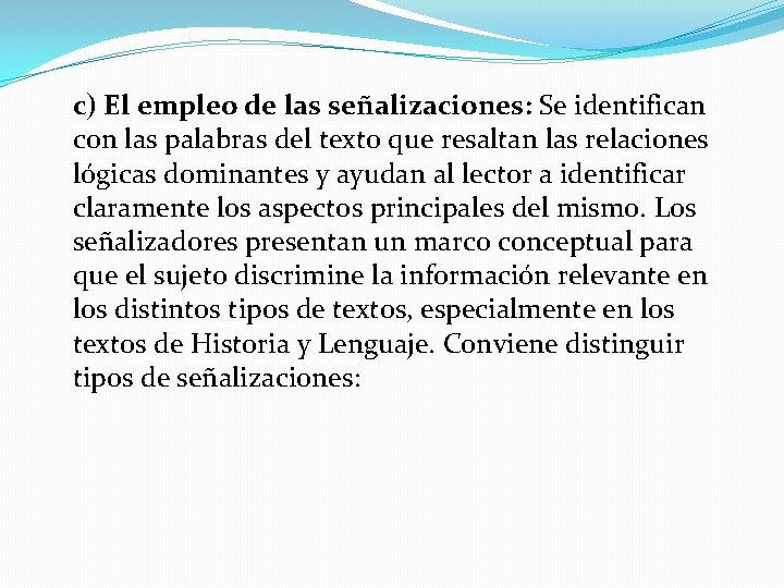 c) El empleo de las señalizaciones: Se identifican con las palabras del texto que