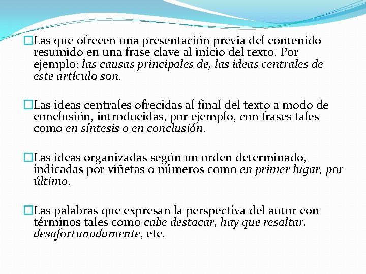 �Las que ofrecen una presentación previa del contenido resumido en una frase clave al