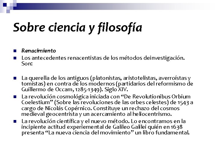 Sobre ciencia y filosofía n n n Renacimiento Los antecedentes renacentistas de los métodos
