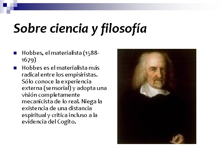 Sobre ciencia y filosofía n n Hobbes, el materialista (15881679) Hobbes es el materialista