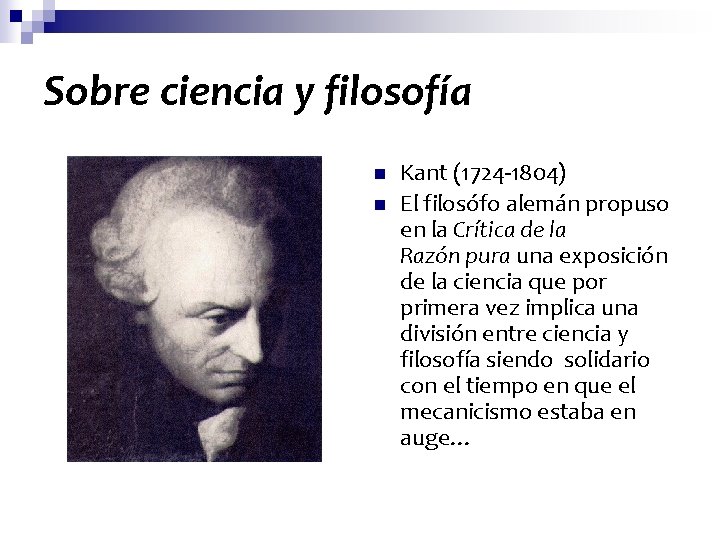 Sobre ciencia y filosofía n n Kant (1724 -1804) El filosófo alemán propuso en