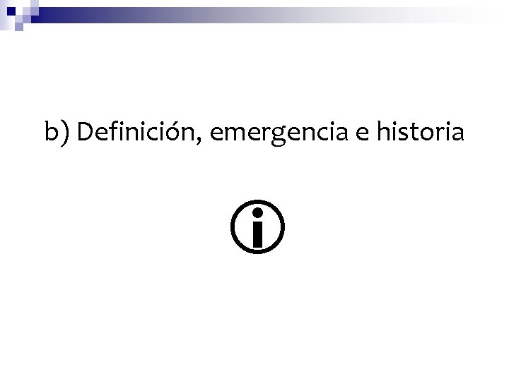 b) Definición, emergencia e historia 