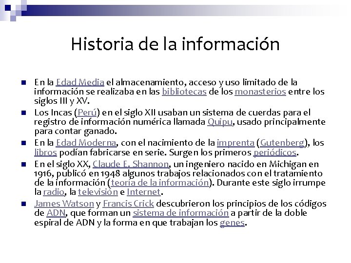 Historia de la información n n En la Edad Media el almacenamiento, acceso y