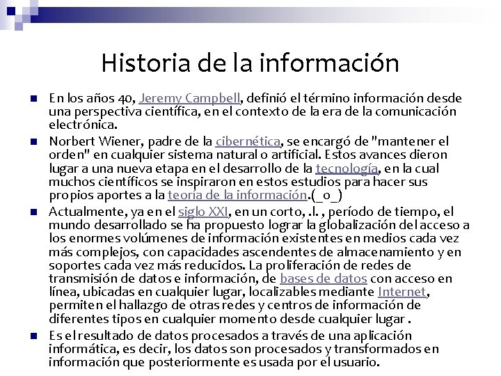 Historia de la información n n En los años 40, Jeremy Campbell, definió el