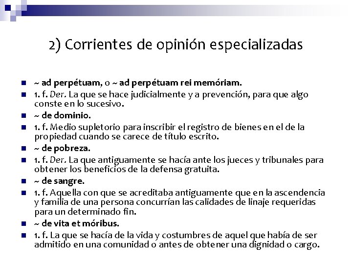 2) Corrientes de opinión especializadas n n n n n ~ ad perpétuam, o