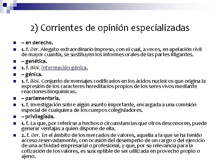 2) Corrientes de opinión especializadas n n n ~ en derecho. 1. f. Der.