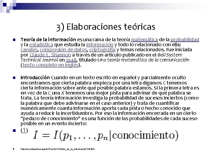 3) Elaboraciones teóricas n Teoría de la información es una rama de la teoría