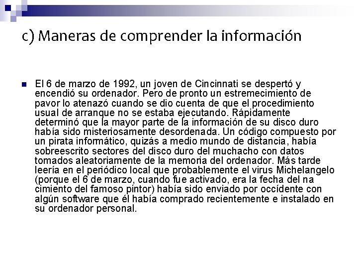 c) Maneras de comprender la información n El 6 de marzo de 1992, un