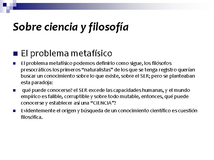 Sobre ciencia y filosofía n n El problema metafísico podemos definirlo como sigue, los