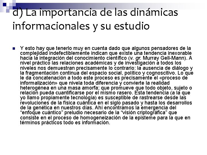 d) La importancia de las dinámicas informacionales y su estudio n Y esto hay