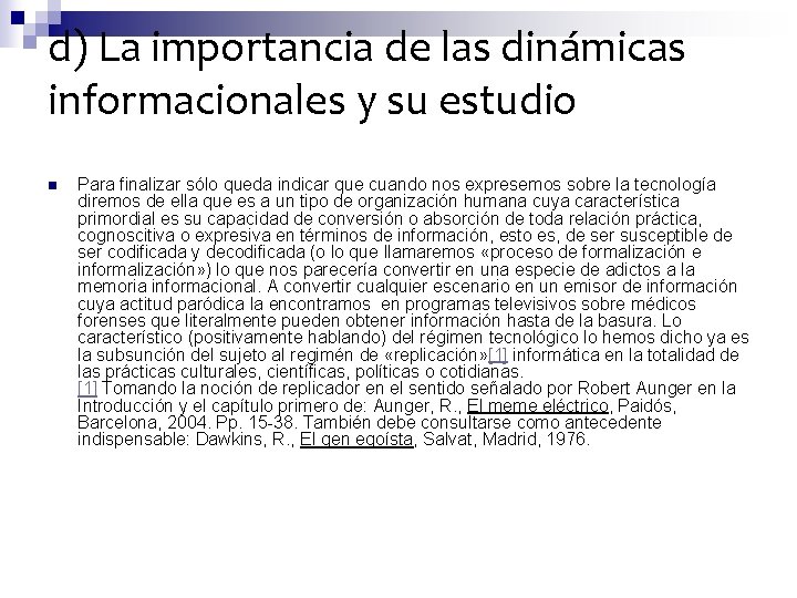 d) La importancia de las dinámicas informacionales y su estudio n Para finalizar sólo