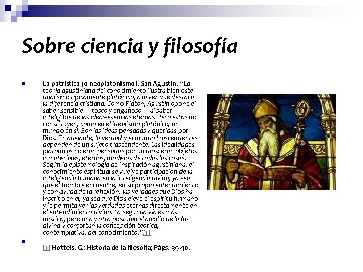 Sobre ciencia y filosofía n n La patrística (o neoplatonismo). San Agustín. “La teoría