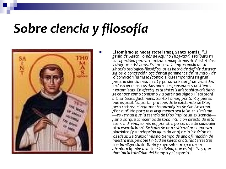 Sobre ciencia y filosofía n El tomismo (o neoaristotelismo). Santo Tomás. “El genio de