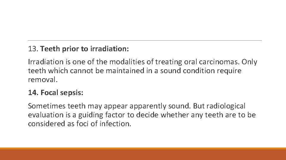 13. Teeth prior to irradiation: Irradiation is one of the modalities of treating oral